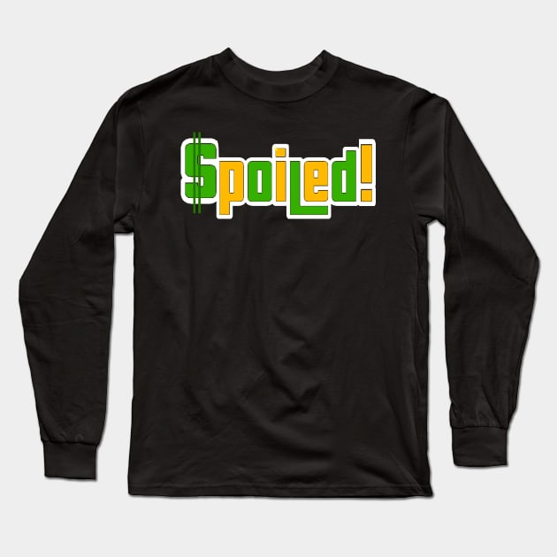 Spoiled Long Sleeve T-Shirt by Orchid's Art